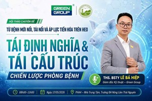 🔬 HỘI THẢO: TỪ BỆNH MỚI NỔI, TÁI NỔI VÀ ÁP LỰC TIẾN HÓA TRÊN HEO TÁI ĐỊNH NGHĨA & TÁI CẤU TRÚC CHIẾN LƯỢC PHÒNG BỆNH